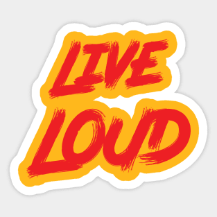 Live Loud Sticker